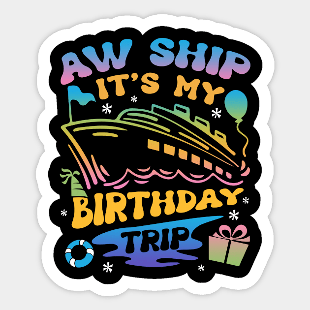 Aw Ship It's MyBirthday Trip Cruise Bday Gift For Men Women Sticker by FortuneFrenzy